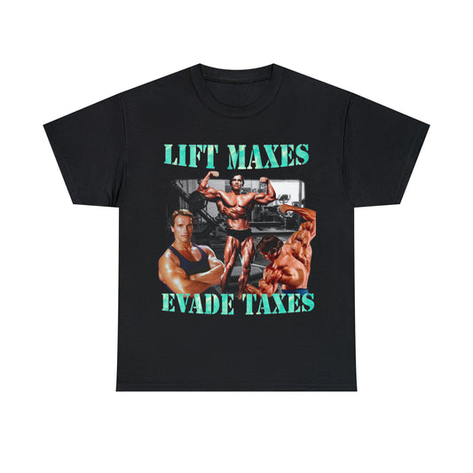 Lift Maxes Evade Taxes T-Shirt