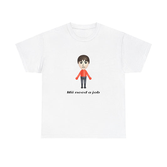 Mii Need A Job T-Shirt